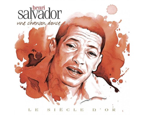 (Collection "Le Siècle d'or") - Henri Salvador : Une chanson douce ((Collection "Le Siècle d'or"))