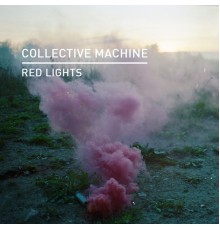 Collective Machine - Red Lights