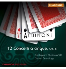 Collegium Musicum 90, Simon Standage - Albinoni: 12 Concerti a Cinque, Op. 5