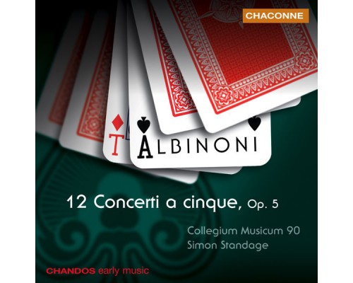 Collegium Musicum 90, Simon Standage - Albinoni: 12 Concerti a Cinque, Op. 5 Collegium Musicum 90, Simon Standage - Albinoni: 12 Concerti a Cinque, Op. 5