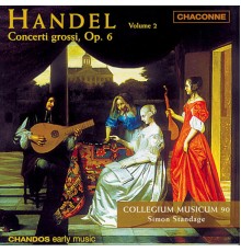 Collegium Musicum 90, Simon Standage - Handel: Concerti Grossi, Op. 6, Vol. 2