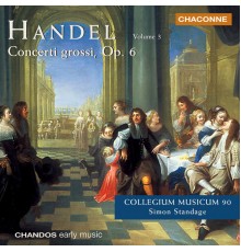 Collegium Musicum 90, Simon Standage - Handel: Concerti Grossi, Op. 6, Vol. 3