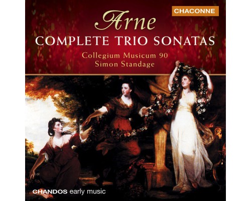 Collegium Musicum 90, Simon Standage, Micaela Comberti, Jane Coe, Nicholas Parle - Arne: Complete Trio Sonatas Collegium Musicum 90, Simon Standage, Micaela Comberti, Jane Coe, Nicholas Parle - Arne: Complete Trio Sonatas