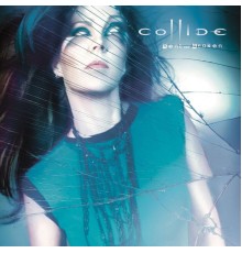 Collide - Bent and Broken