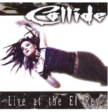 Collide - Live At The El Rey