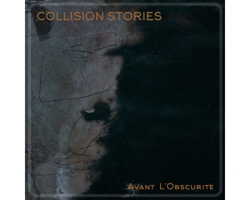 Collision Stories - Avant L'obscurité