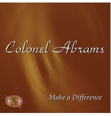 Colonel Abrams - Make A Difference