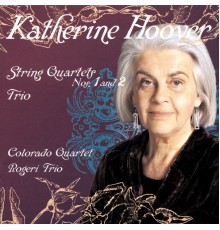 Colorado Quartet and Rogeri Trio - Hoover: String Quartets Nos. 1 & 2; Trio