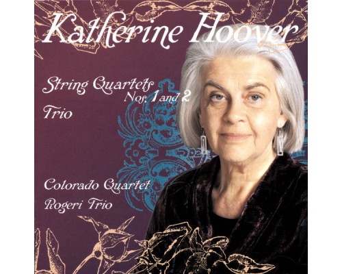 Colorado Quartet and Rogeri Trio - Hoover: String Quartets Nos. 1 & 2; Trio Colorado Quartet and Rogeri Trio - Hoover: String Quartets Nos. 1 & 2; Trio