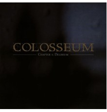 Colosseum - Chapter 1: Delirium