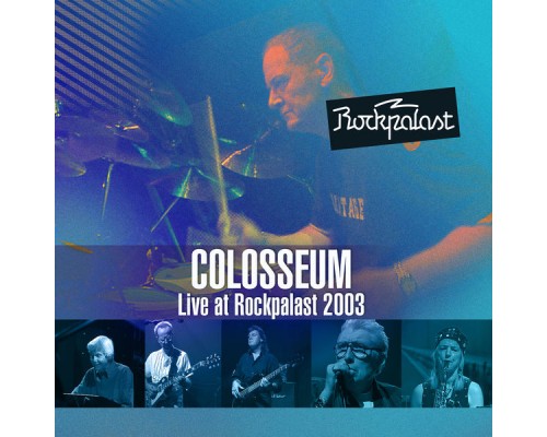Colosseum - Live at Rockpalast 2003 (Live at the Viersen Jazz Festival September 2003)