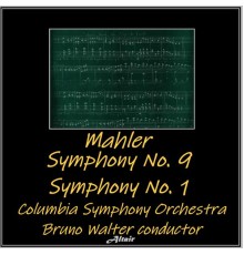 Columbia Symphony Orchestra - Mahler: Symphony NO. 9 - Symphony NO. 1