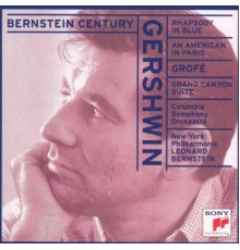 Columbia & New York Symphony Orch., Leonard Bernstein - Gershwin: Rhapsody in Blue, An American in Paris - Grofé: Grand Canyon Suite (Remastered) ((Remastered))