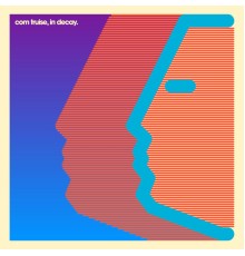 Com Truise - In Decay