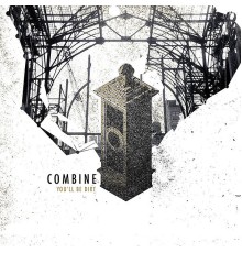 Combine - You'll Be Dirt