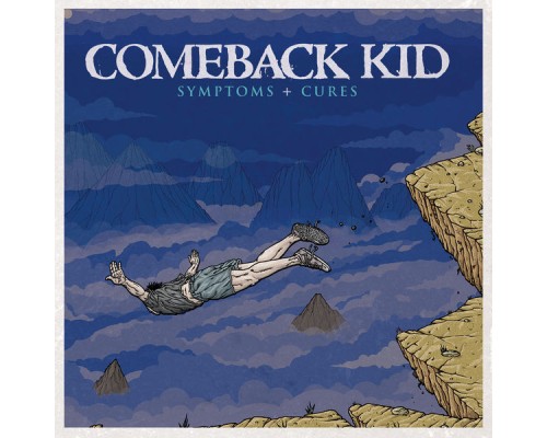 Comeback Kid - Symptoms + Cures