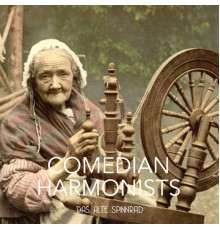 Comedian Harmonists - Das alte Spinnrad