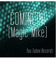 Comincini - Comincini (Magic Mike)