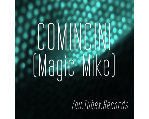 Comincini - Comincini (Magic Mike)