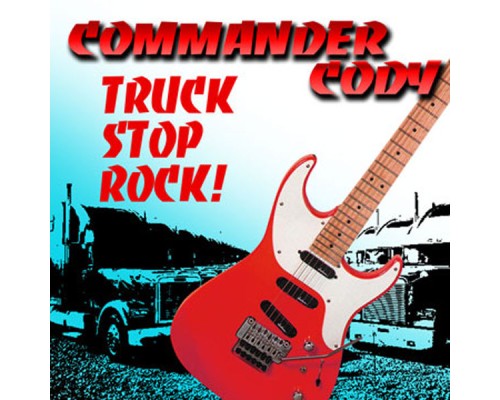 Commander Cody - Truck Stop Rock