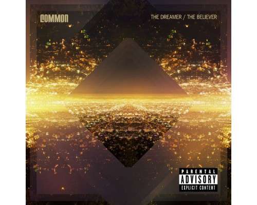 Common - The Dreamer, The Believer