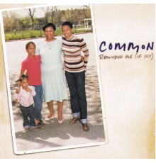 Common - Reminding Me (Of Sef)