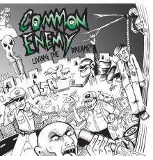 Common Enemy - Living The Dream?