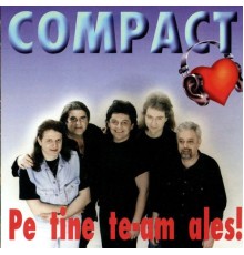 Compact - Pe tine te-am ales!