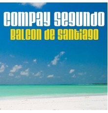 Compay Segundo - Balcon de Santiago