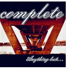 Complete - Anything But...