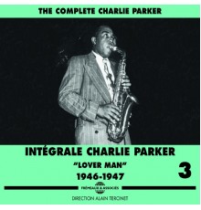 Complete Charlie Parker, Vol. 3 : Lover Man - Charlie Parker