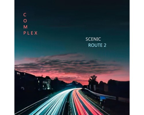 Complex - Scenic Route 2