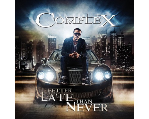 Complex - Better Late Than Ever