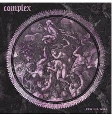 Complex - Few Die Well