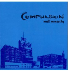 Compulsion - Mall Monarchy