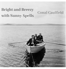 Conal Caulfield - Bright and Breezy with Sunny Spells