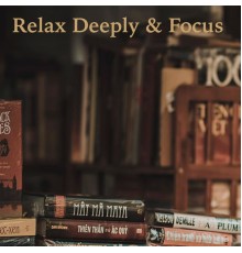 Concentration Sounds - Relax Deeply & Focus