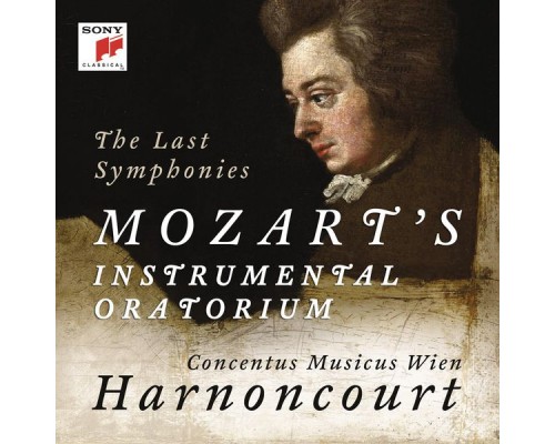 Concentus Musicus Wien - Nikolaus Harnoncourt - Wolfgang Amadeus Mozart : The Last Symphonies (n°39, 40 & 41) Mozart's Instrumental Oratorium Concentus Musicus Wien - Nikolaus Harnoncourt - Wolfgang Amadeus Mozart : The Last Symphonies (n°39, 40 & 41) Mozart's Instrumental Oratorium
