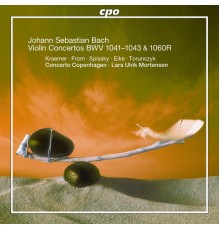 Concerto Copenhagen - Lars Ulrik Mortensen - Bach: Violin Concertos & Oboe Concerto, BWV1060R