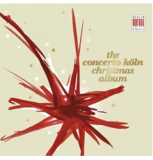 Concerto Köln - The Concerto Köln Christmas Album