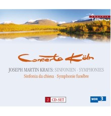 Concerto Köln - Joseph Martin Kraus : Symphonies