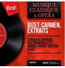 Conchita Supervía, Gaston Micheletti, Andrée Vavon, Gustave Cloëz - Bizet: Carmen, extraits (Mono Version)