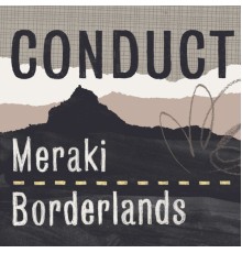 Conduct - Meraki / Borderlands