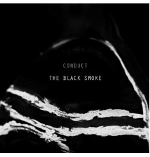 Conduct - The Black Smoke (Conduct)