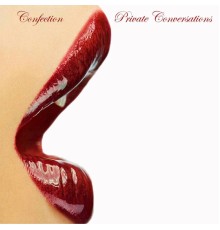 Confection - Private Conversations