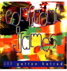 Confront James - Ill Gotten Hatred