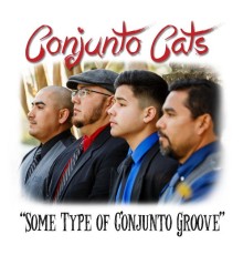 Conjunto Cats - Some Type of Conjunto Groove