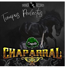 Conjunto Chaparral - Tiempos Perfectos