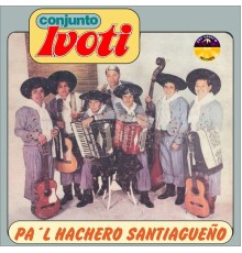 Conjunto Ivoti - Pa`l Hachero Santiagueño