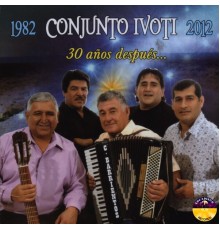 Conjunto Ivoti - 30 Años Despés...